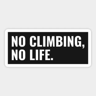 No Climbing, No Life Sticker